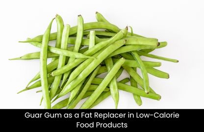 Guar Gum as Fat Replacer in Low Calorie Food Products