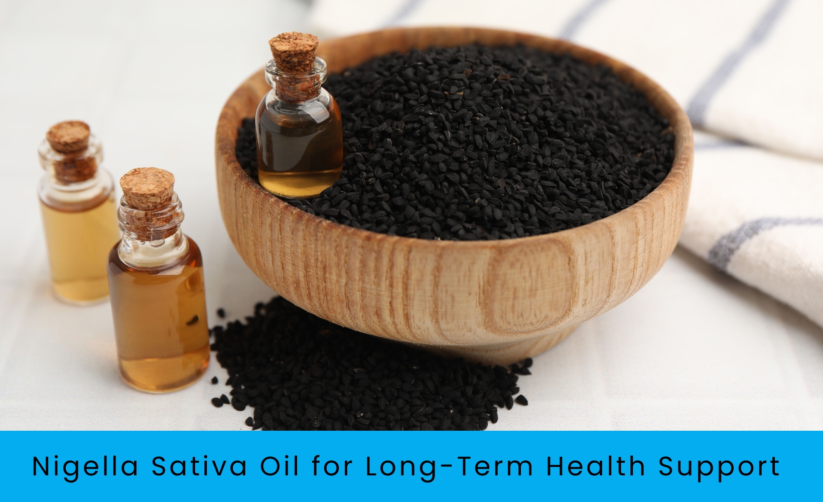 Nigella Sativa Oil for Long Term Health Support